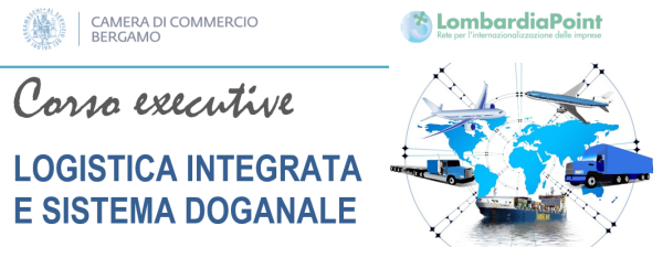 Corso executive: LOGISTICA INTEGRATA E SISTEMA DOGANALE 2024